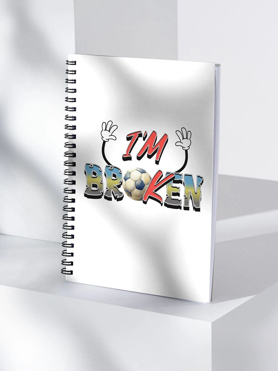 Im Broken Soccer Breakthrough Spiral Notebook product image (1)