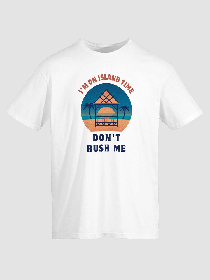 I’m on Island Time — Don’t Rush Me T-Shirt product image (2)