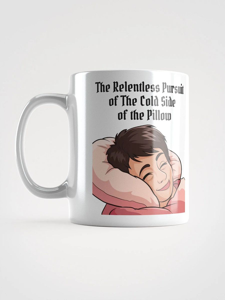 The Relentless Pursuit of The Cold Side of The Pillow White Mug product image (17)