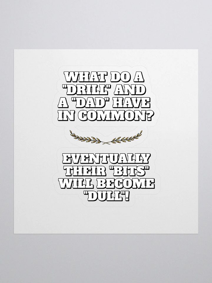 What Do A Drill And A Dad In Common - Funny Dad Joke Sticker product image (1)