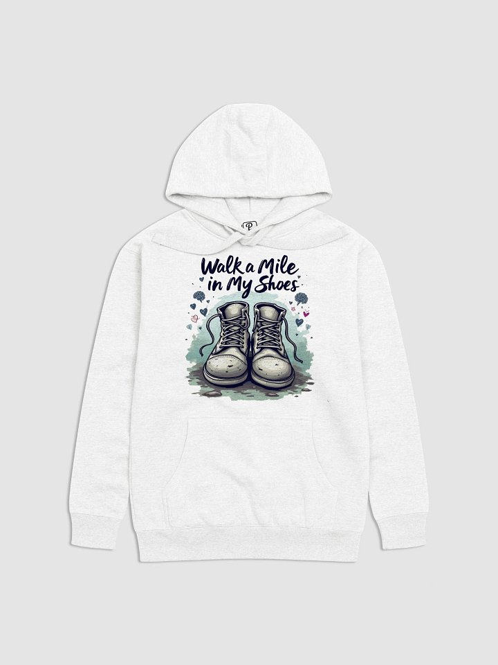 Walk a mile in my shoes Unisex Premium Hoodie product image (1)
