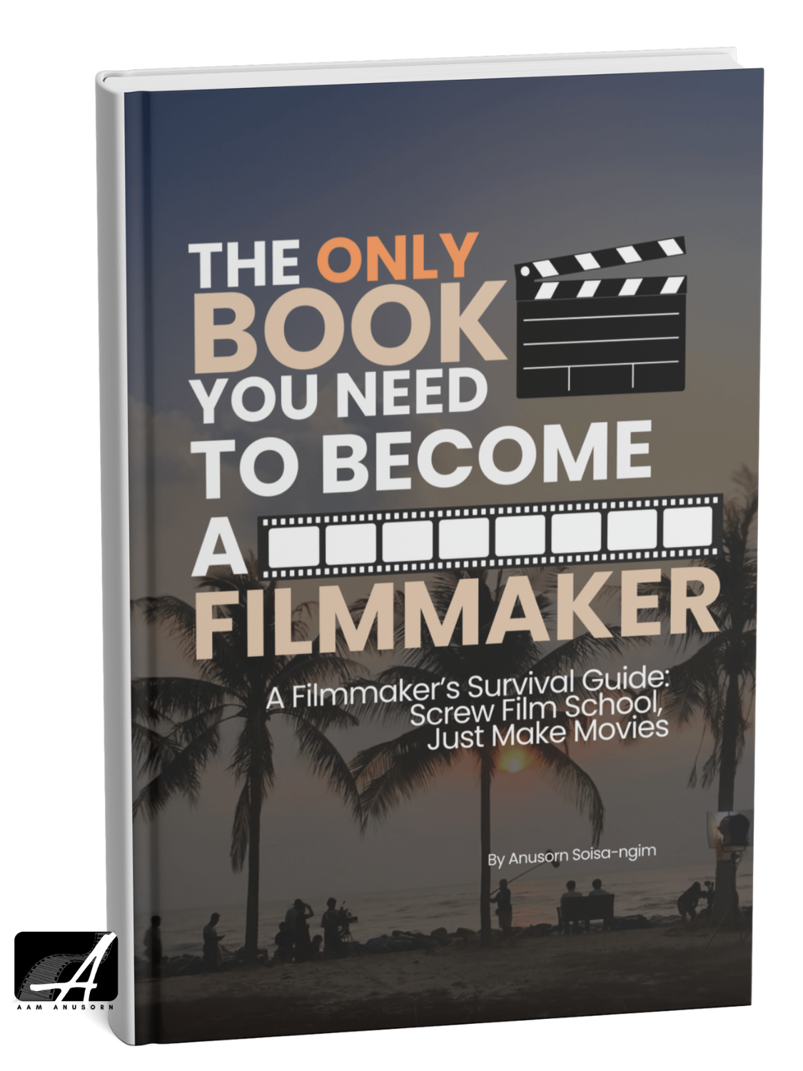 The Only Book You Need to Become a Filmmaker - A Filmmaker’s Survival Guide: Screw Film School, Just Make Movies | E-Book product image (2)