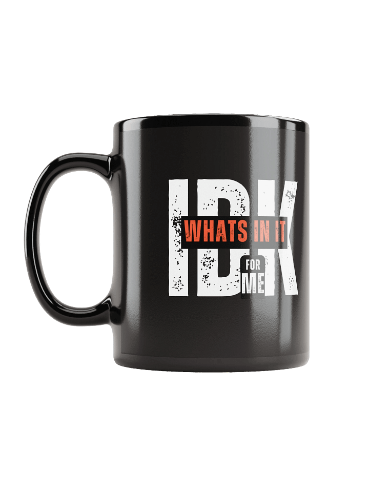 “IDK What’s In It For Me” Funny Sarcastic Mug | Bold Typography Mug for Savage Humor product image (1)