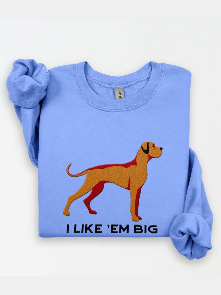I Like 'Em Big Sweatshirt (Embroidered) of a Great Dane(Tan) product image (1)