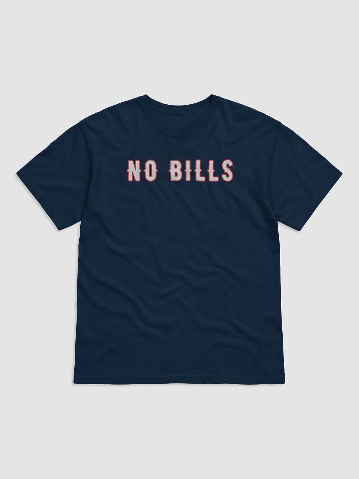 "No Bills Today" Comfort Tee ( Navy) product image (1)