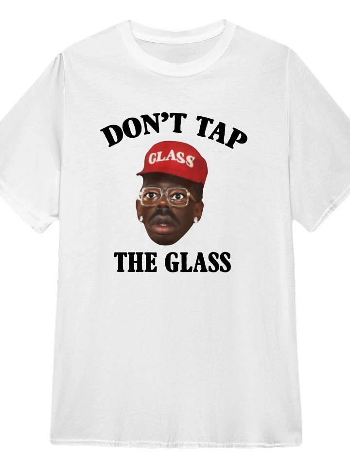 Dont Tap The Glass T-Shirt product image (1)