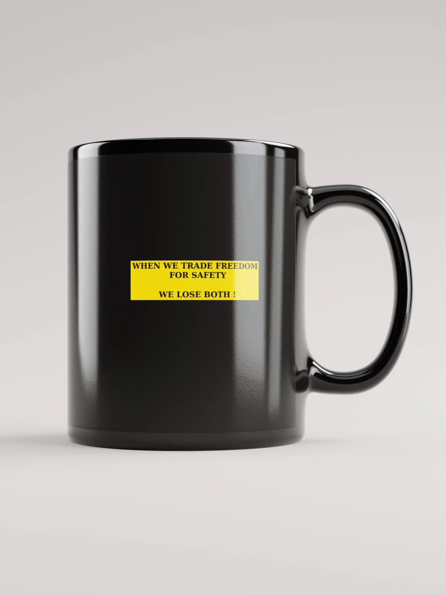 BLACK GLOSSY MUG - WHEN WE TRADE FREEDOM FOR SAFETY WE LOSE BOTH ! product image (2)