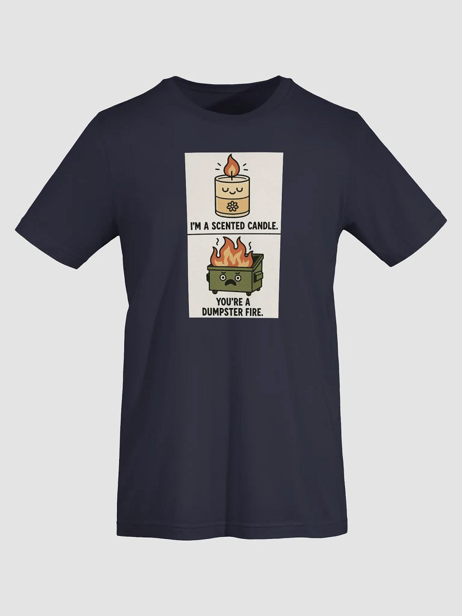 I'm a Scented Candle You're A Dumpster Fire Tee product image (24)