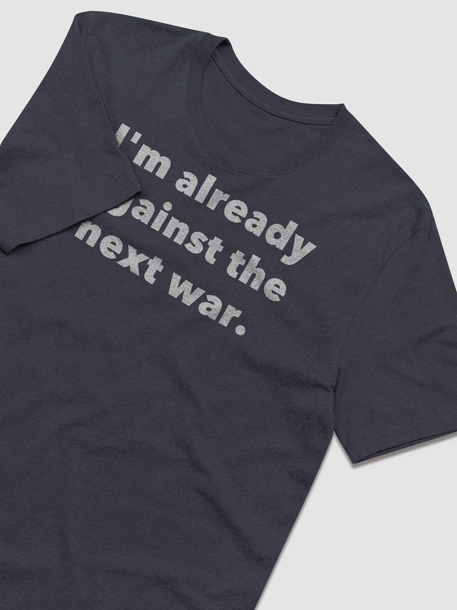 I'm already against the next war. product image (23)