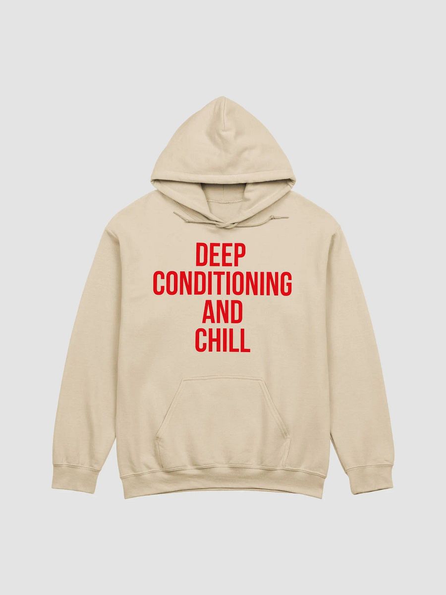 Deep Conditioning and Chill Hoodie product image (37)