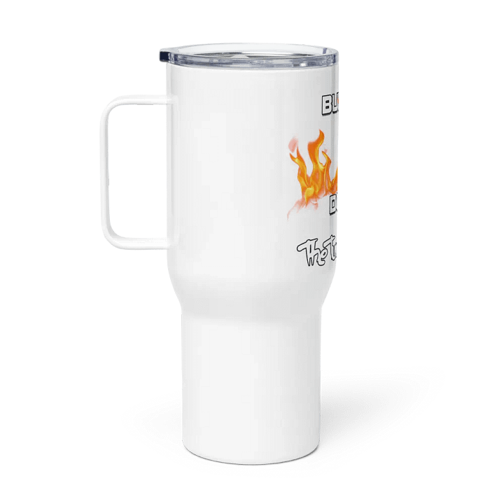 Burn it Down (Non-Twitch Travel Mug product image (1)
