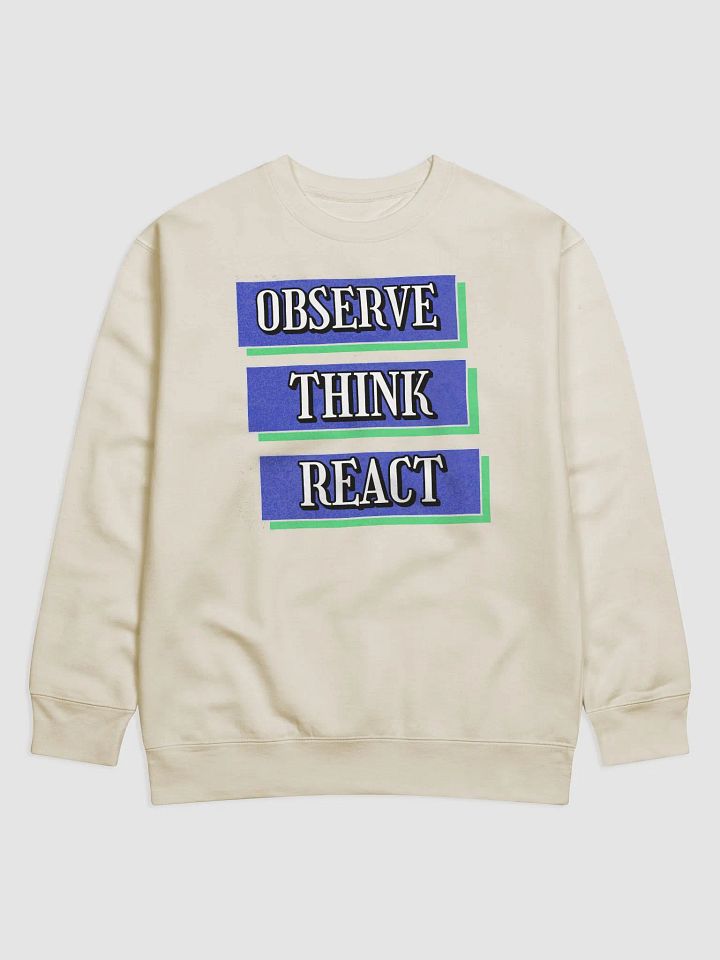 Observe Think React Inspirational Sweatshirt product image (11)