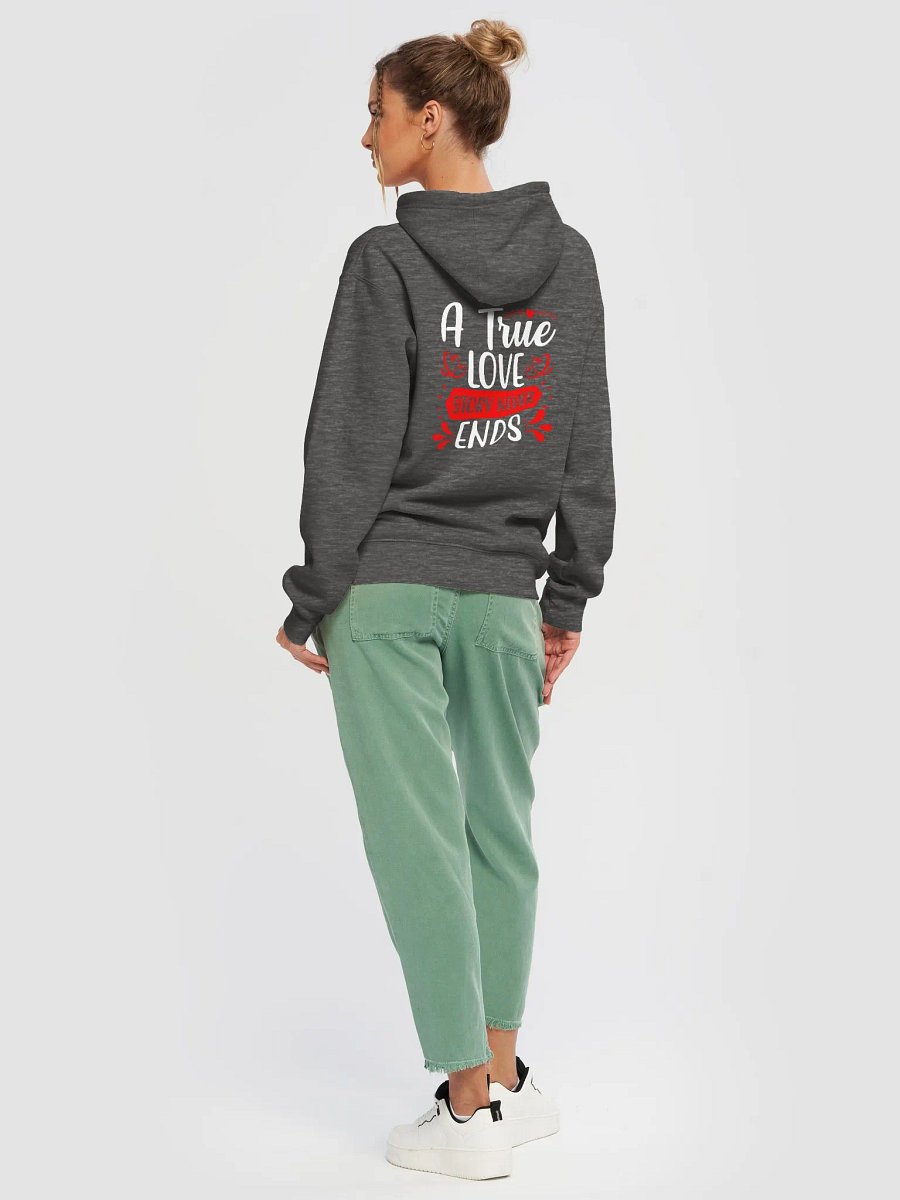 A True Love Story Never Ends Hoodie (Back Only, White Text) product image (7)