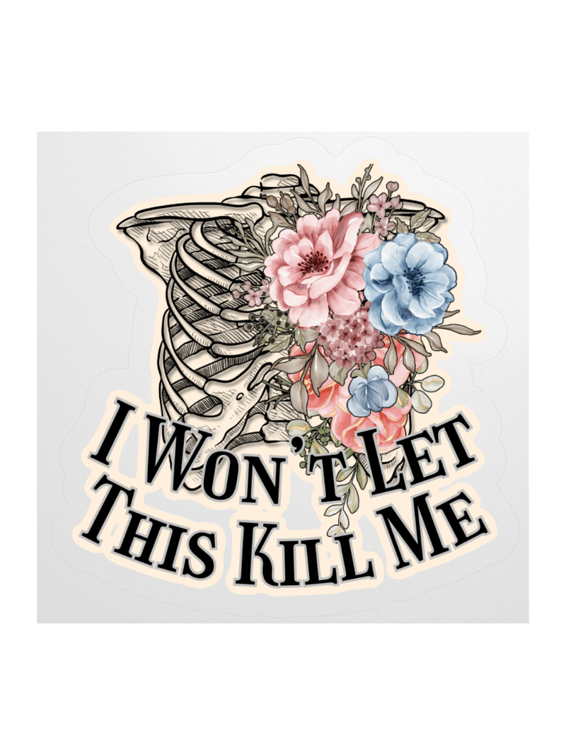 I Won't Let This Kill Me