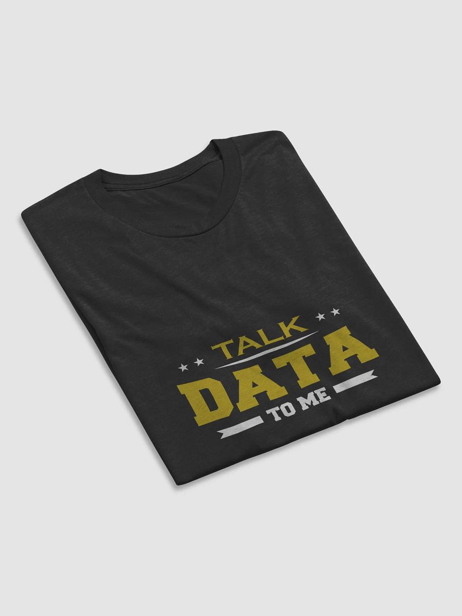 "Talk Data to Me" T-Shirt – Ultra-Soft Tri-Blend product image (5)