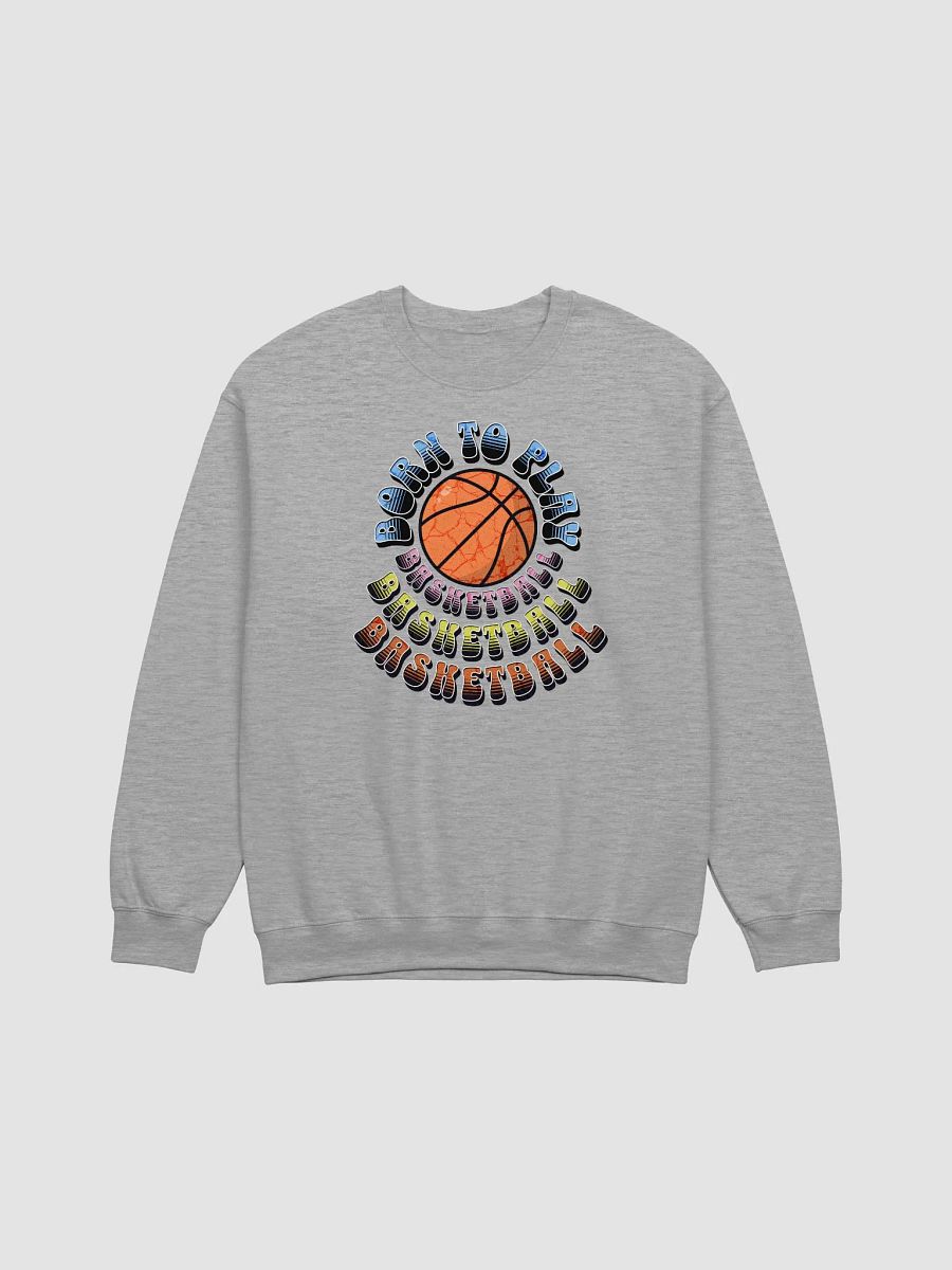 Born To Play Basketball Air-Spun Classic Crewneck Sweatshirt product image (19)