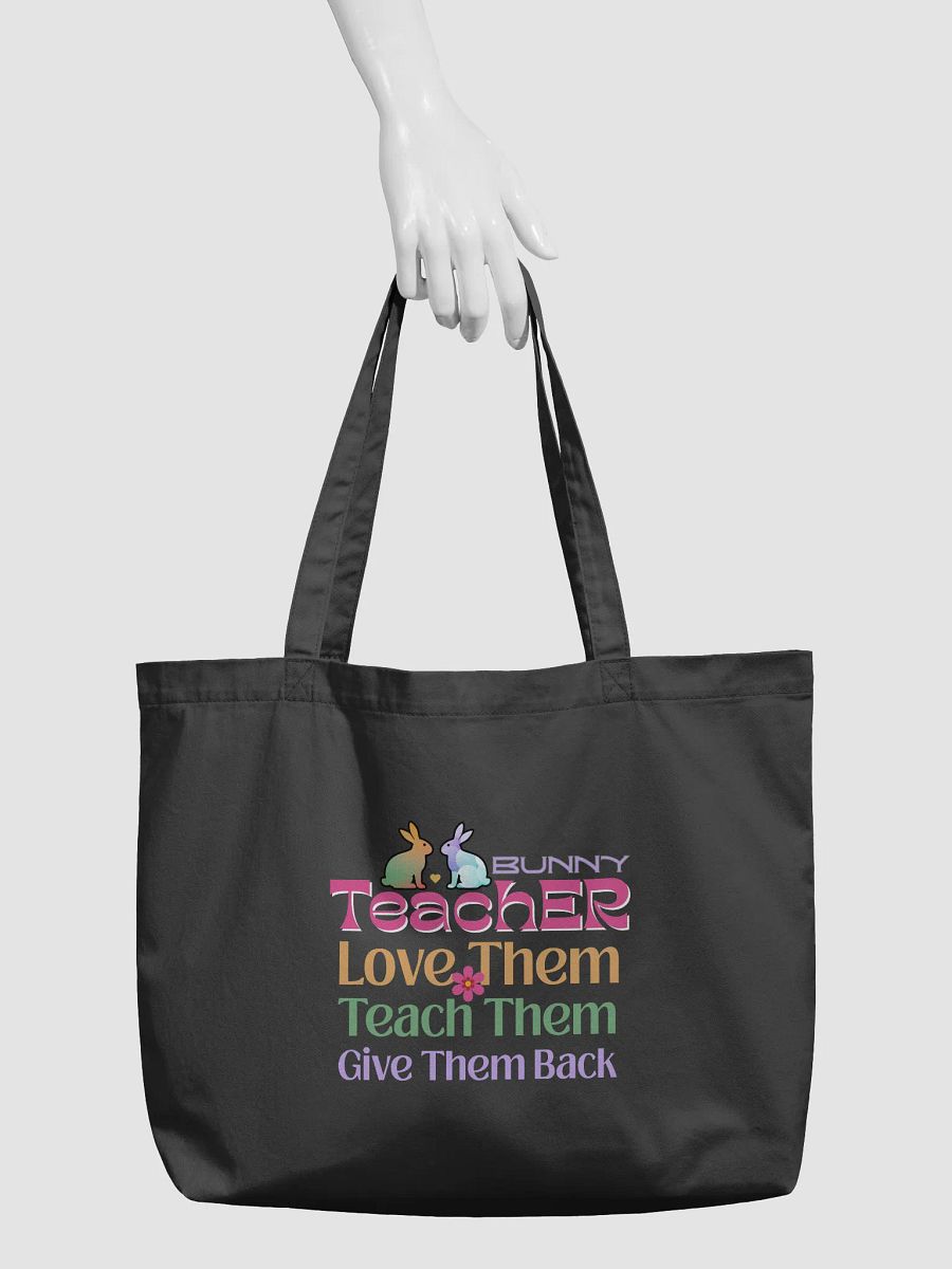 Bunny Teacher, Love, Teach, Give Them Back. Teacher Eco Tote Bag product image (3)