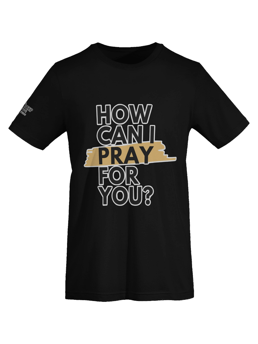 How Can I Pray For You T-Shirt product image (7)