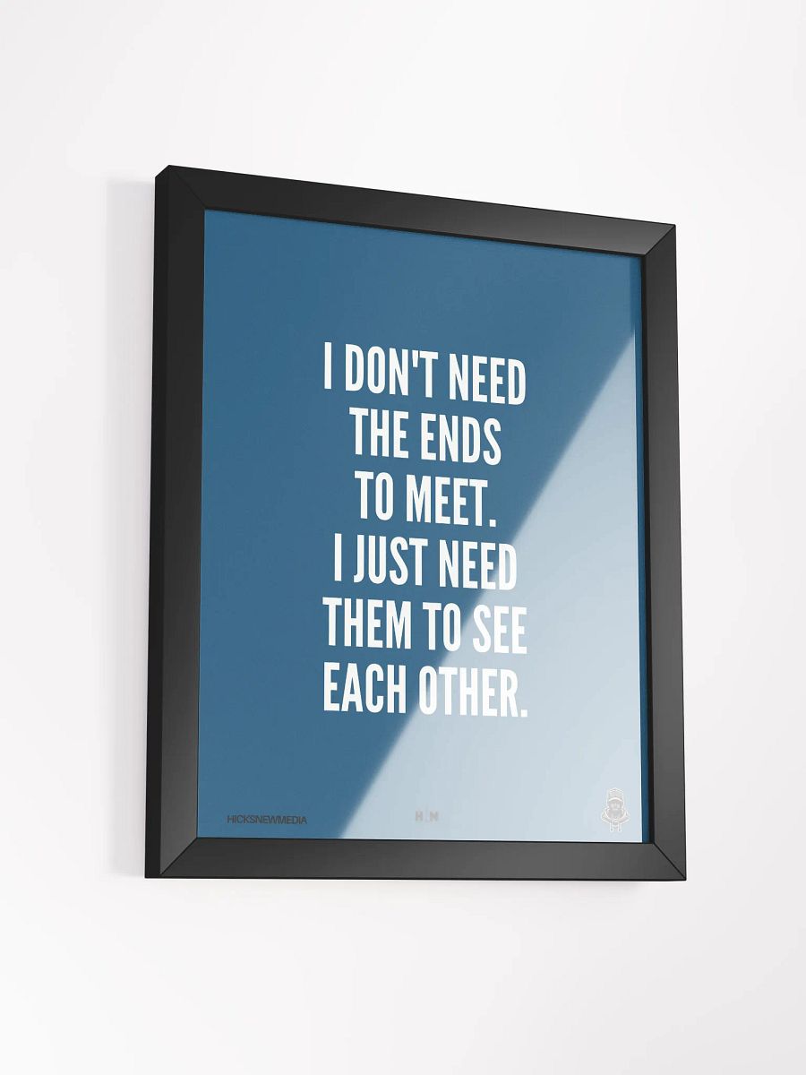 I Don't Need The Ends To Meet Poster product image (9)