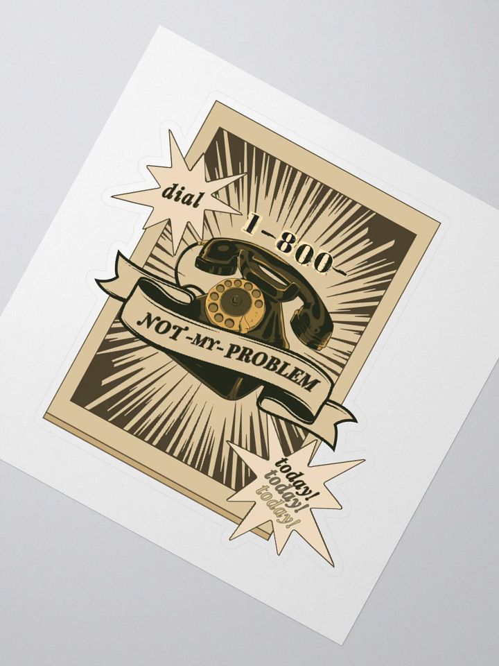 1-800-NOT MY PROBLEM kiss-cut sticker product image (2)