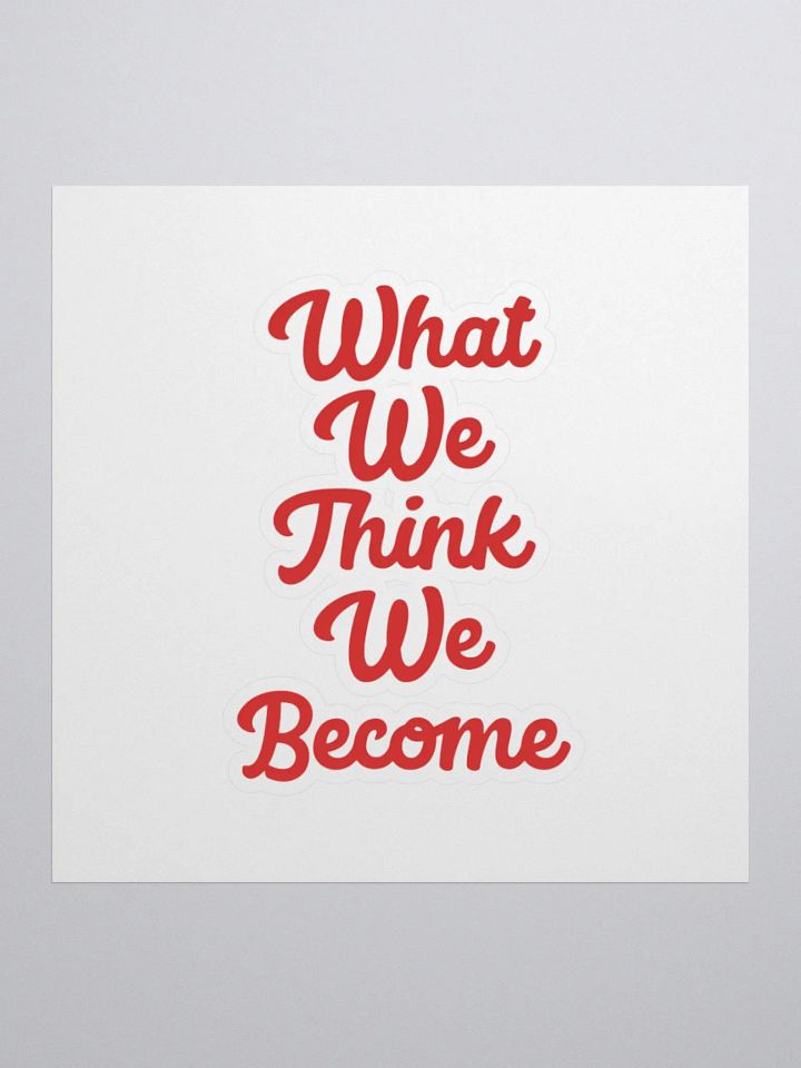 What,We,Think,We,Become Sticker product image (1)