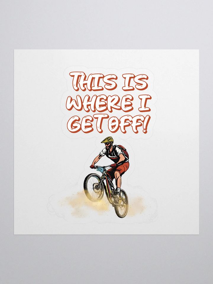 This Is Where I Get Off! Mountain Biking Design Sticker product image (1)
