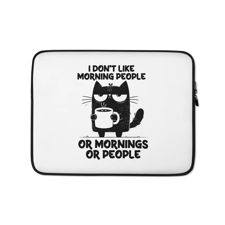 I Don’t Like Laptop Sleeve product image (1)