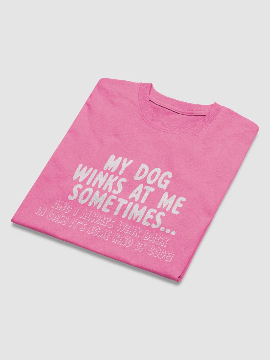 My dog winks at me - shirt product image (43)