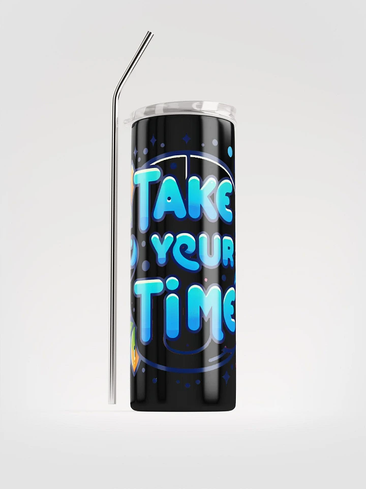 TAKE YOUR TIME STEEL TUMBLER product image (1)