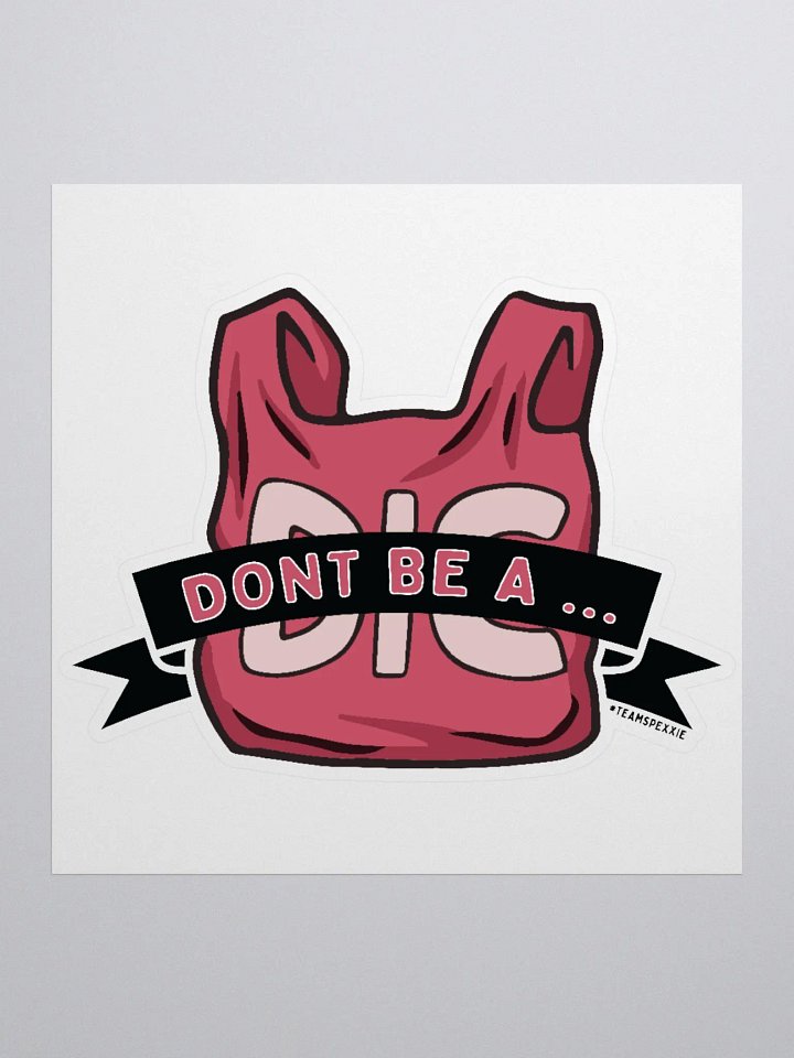 Dont Be A Dic Bag Sticker product image (3)