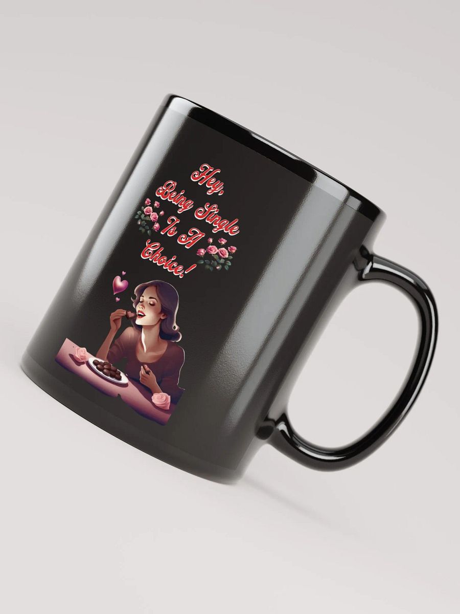 Hey, Being Single Is A Choice - Valentine's Day Design Black Mug product image (10)