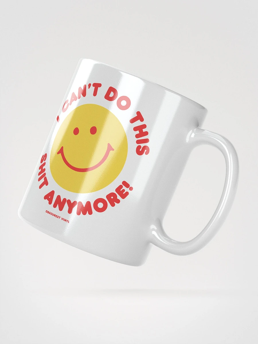 I Can't Do This Shit Anymore! Mug product image (3)