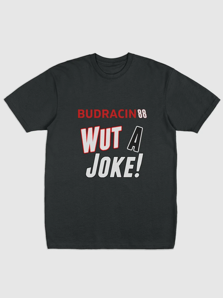 Wut A Joke T-Shirt product image (1)