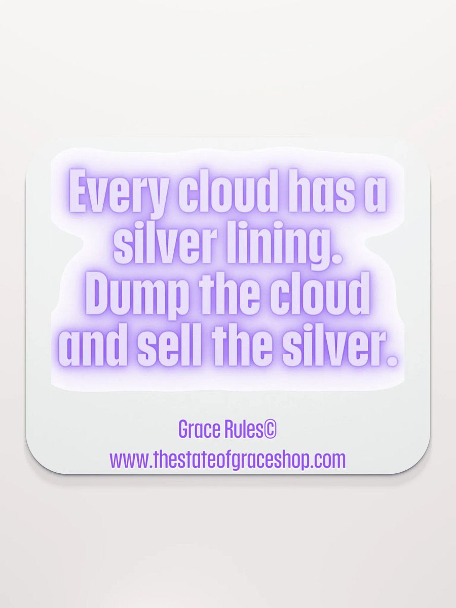 FUNNY DESK MATS 4 U “Every cloud has a silver lining. Dump the cloud. Sell the silver.” product image (2)