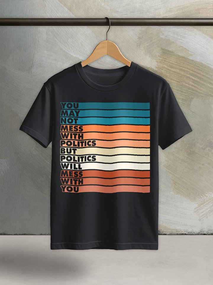 Mess With Politics - Core Tee product image (1)