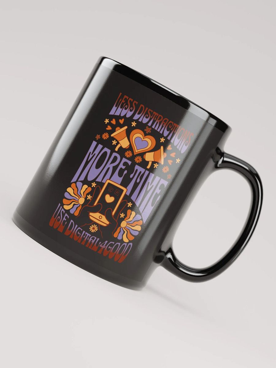 Less Distractions. More Time. Use Digital4Good Mug product image (4)