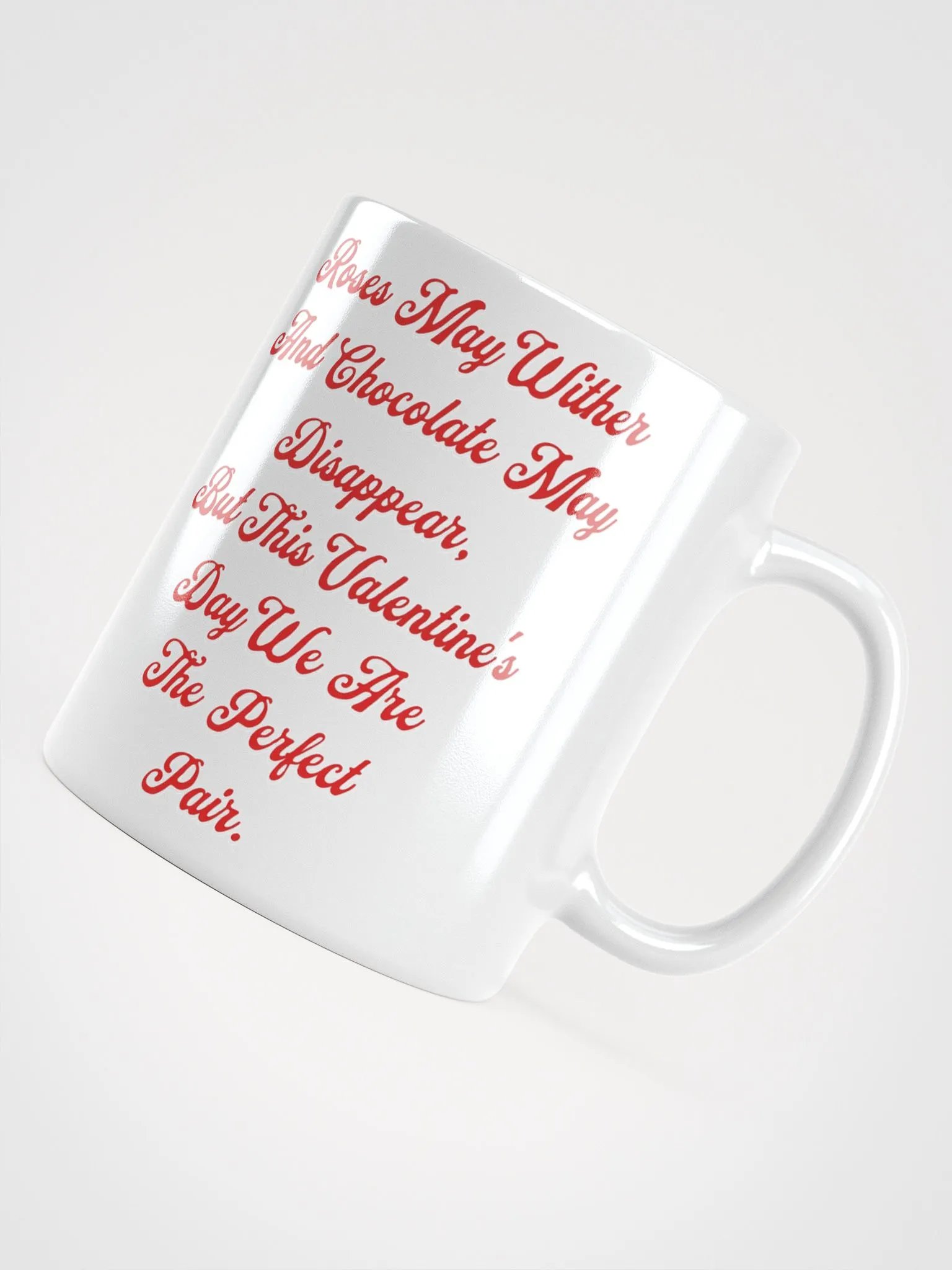Roses May Wither And Chocolate My Disappear, Valentine's Day Gift White Mug product image (9)