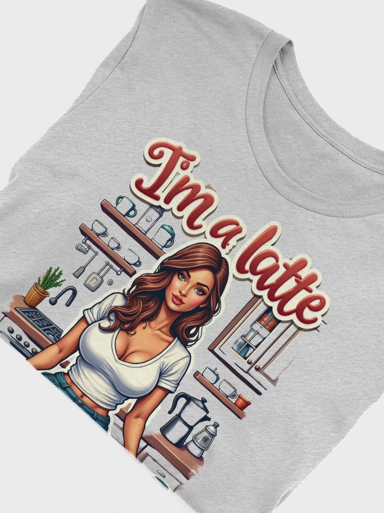 "I'm a Latte to Handle" T-Shirt product image (52)