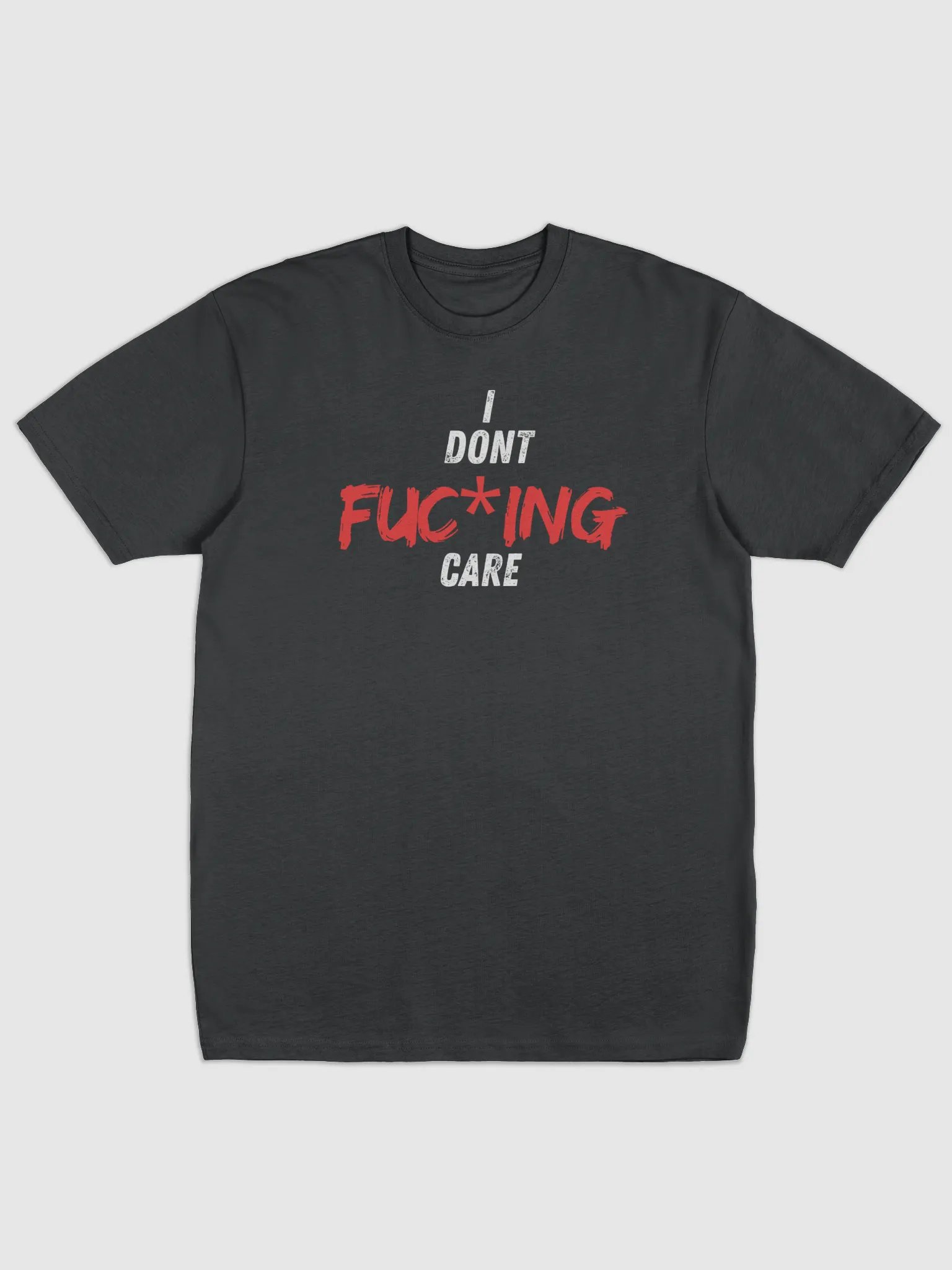 I dont FUC*ING Care T-shirt product image (1)