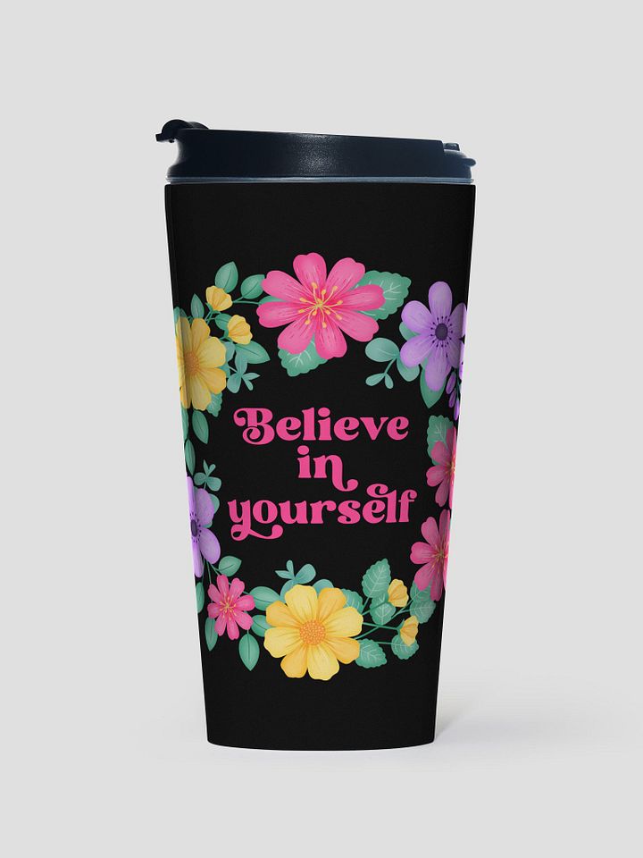 Believe in yourself - Motivational Travel Mug product image (1)