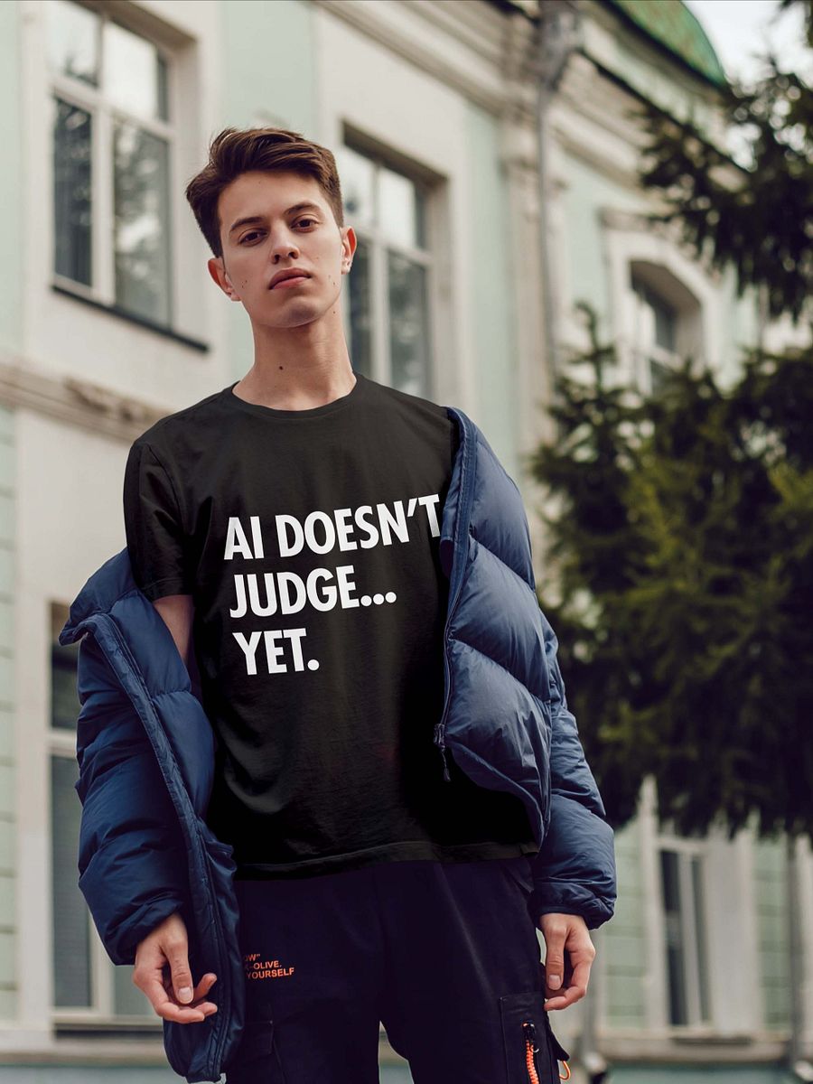 AI T-Shirt: AI Doesn’t Judge… Yet. product image (5)