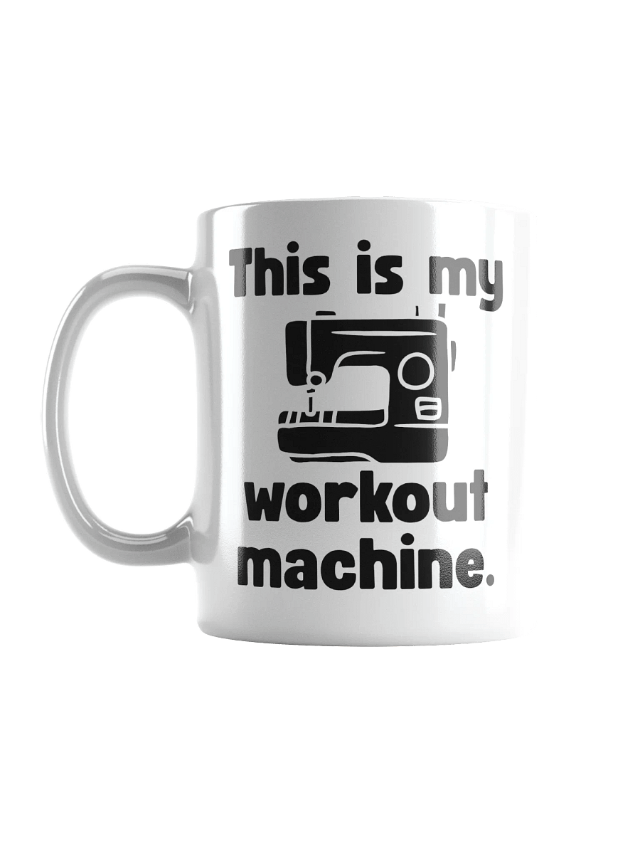 This Is My Workout Machine | Crafter's Gift - White Ceramic Mug (Black Text) product image (6)