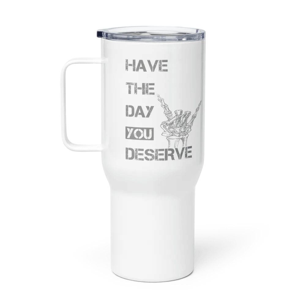 Day You Deserve Travel Mug product image (1)