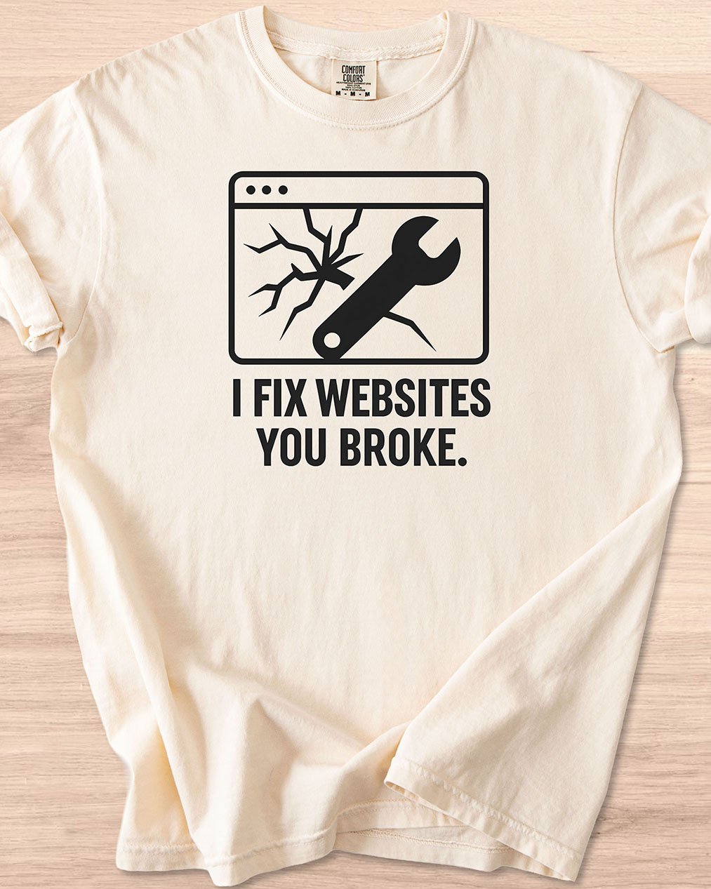 I Fix Websites You Broke Tee (Light Mode) product image (4)