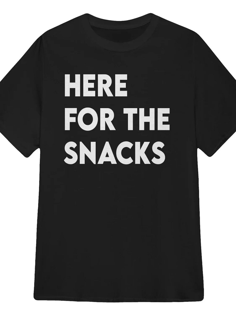 Here for the Snacks T-Shirt product image (1)