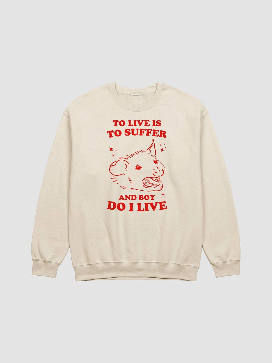 To live is to suffer and boy do I live Crewneck product image (1)