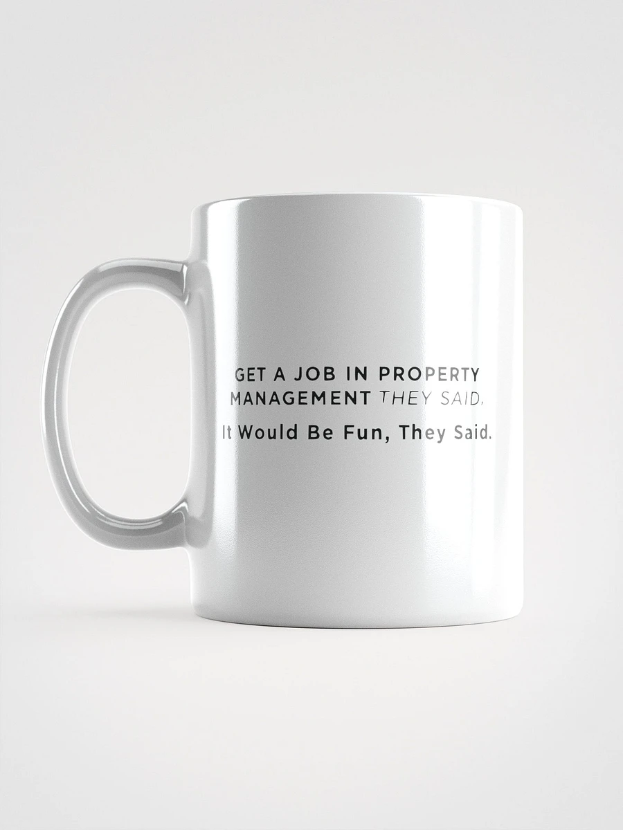 Get a Job In Property Management They Said - Mug product image (7)