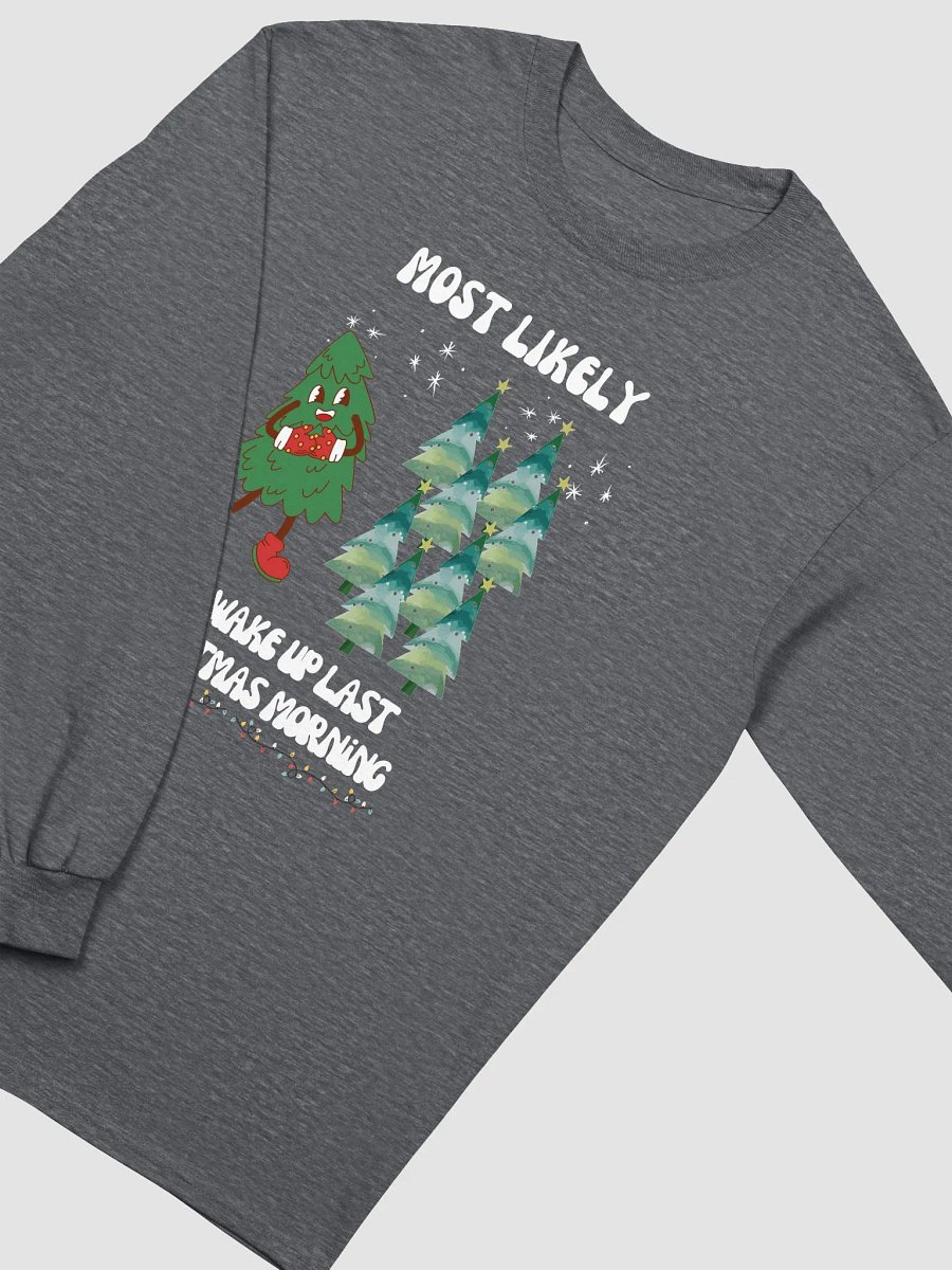 Cheerful Most Likely to Wake Up Last Christmas Morning Long Sleeve Tee product image (21)
