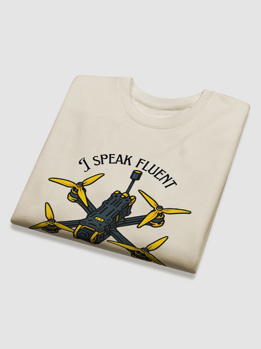 I Speak Fluent Quadcopter Sweatshirt for FPV Enthusiasts. product image (8)