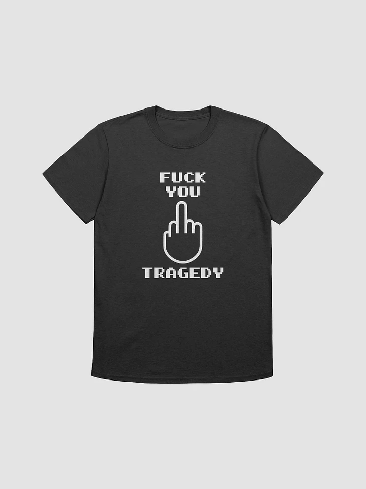 Fuck You Tragedy T Shirt (White Text) product image (2)